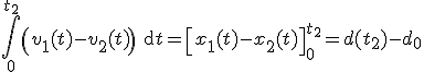 \int\limits_0^{t_2} \left(v_1(t)-v_2(t)\right) \rm{d}t=\left[x_1(t)-x_2(t)\right]^{t_2}_0 =d(t_2)-d_0